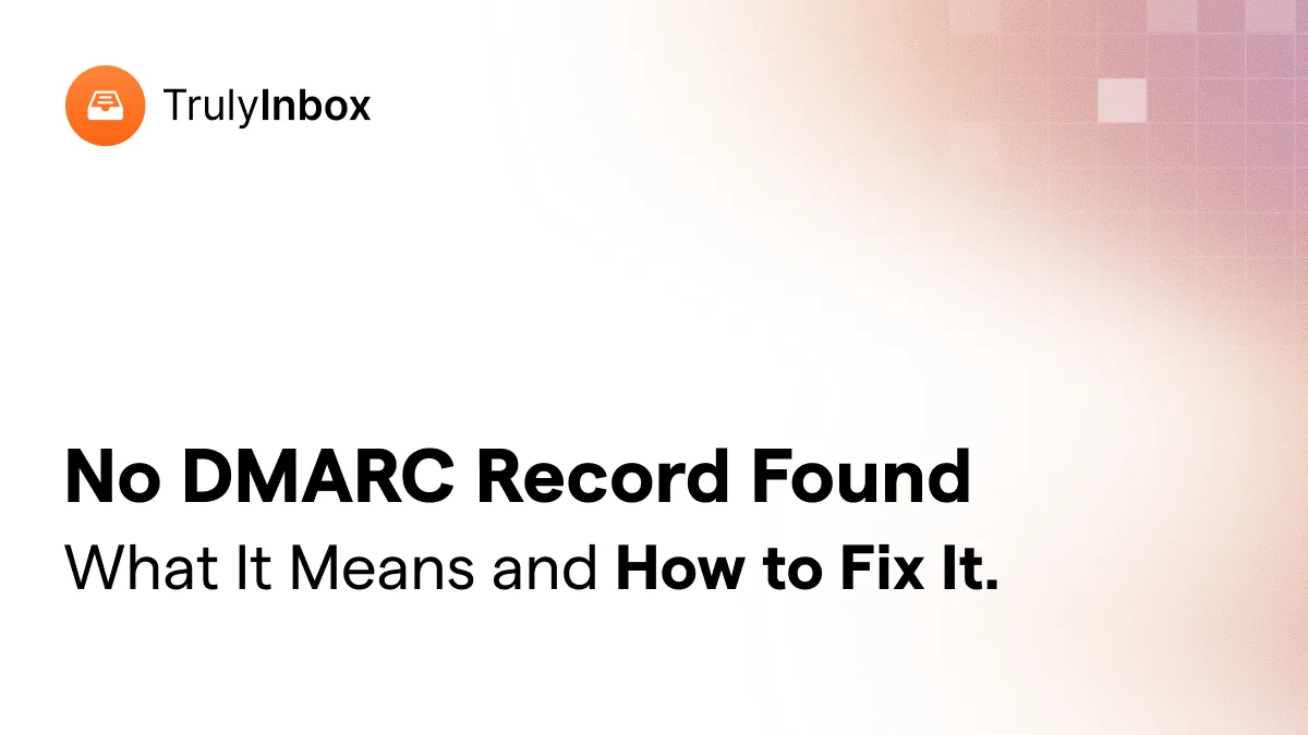 No DMARC Record Found? What It Means and How to Fix It