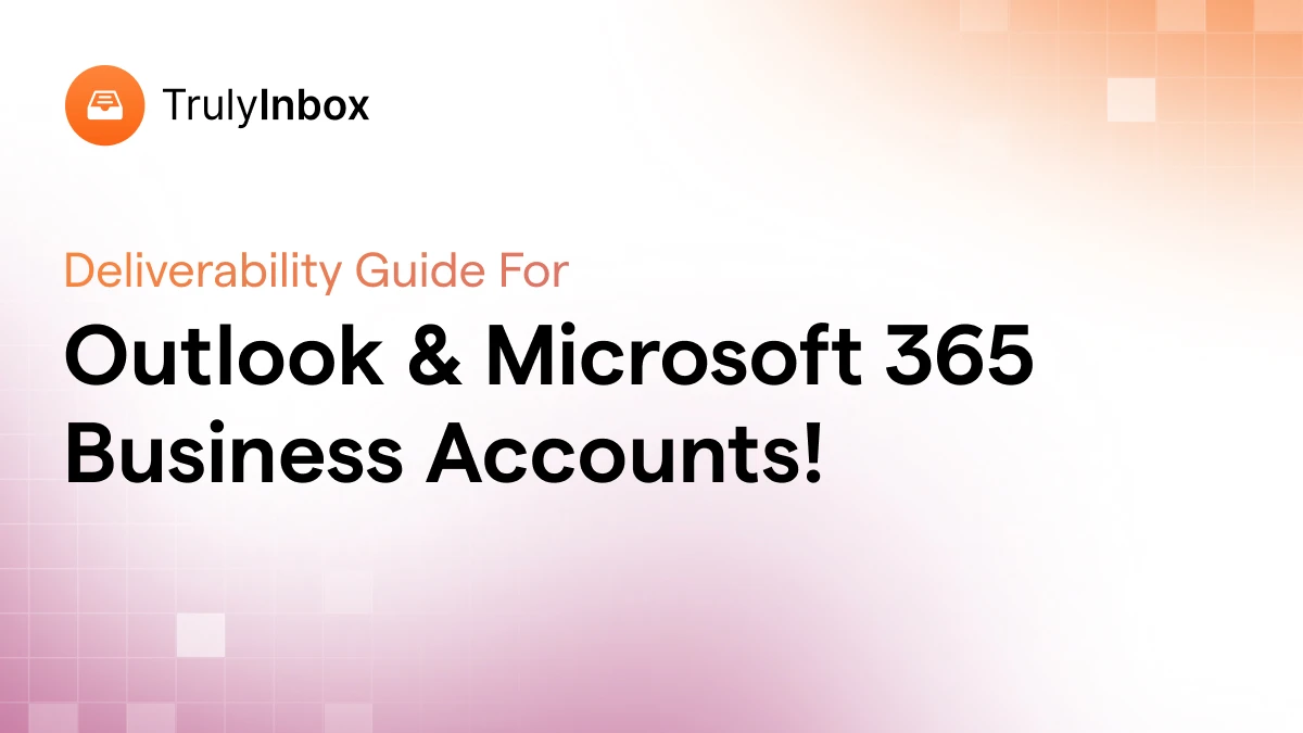 Deliverability Guide For Outlook & Microsoft 365 Business Accounts!