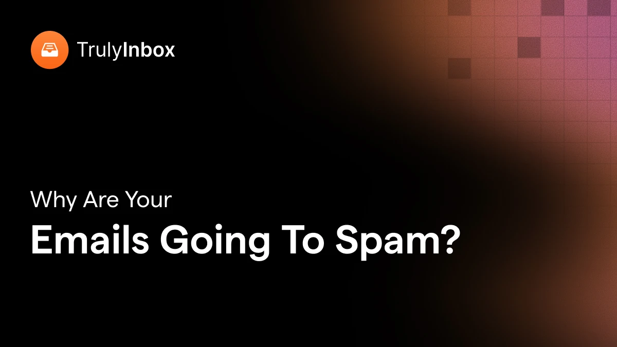 11 Reasons Your Emails Are Going to Spam + How to Fix Them