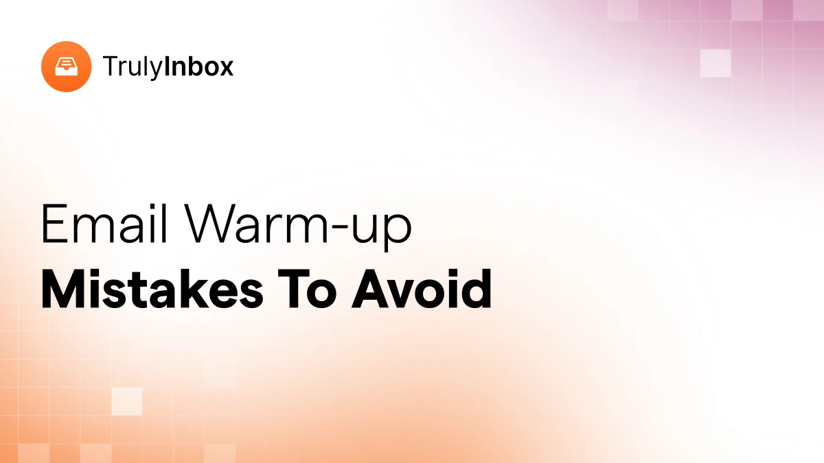13 Common Email Warm-up Mistakes to Avoid in 2026
