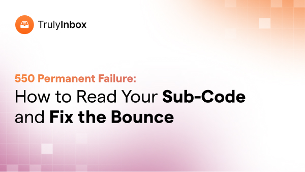 550 Permanent Failure: How to Read Your Sub-Code and Fix the Bounce
