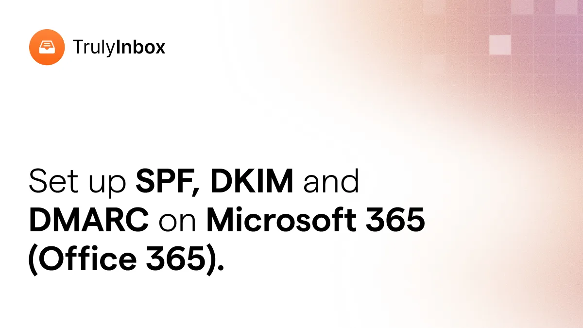 Set Up SPF, DKIM and DMARC on Microsoft 365 (Office 365)